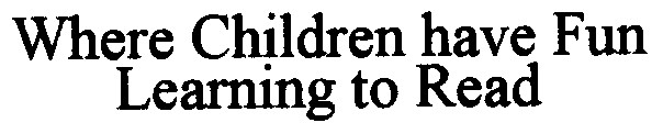 Where Children have Fun Learning to Read