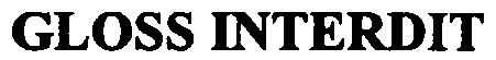 GLOSS INTERDIT
