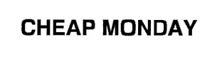 CHEAP MONDAY