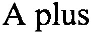 A plus