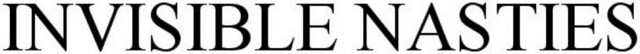 INVISIBLE NASTIES