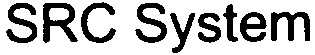 SRC System