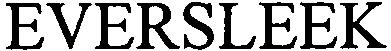 EVERSLEEK