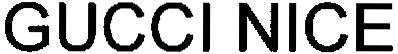 GUCCI NICE