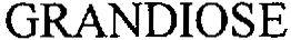 GRANDIOSE