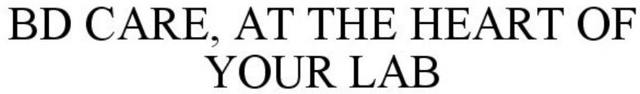 BD CARE, AT THE HEART OF YOUR LAB