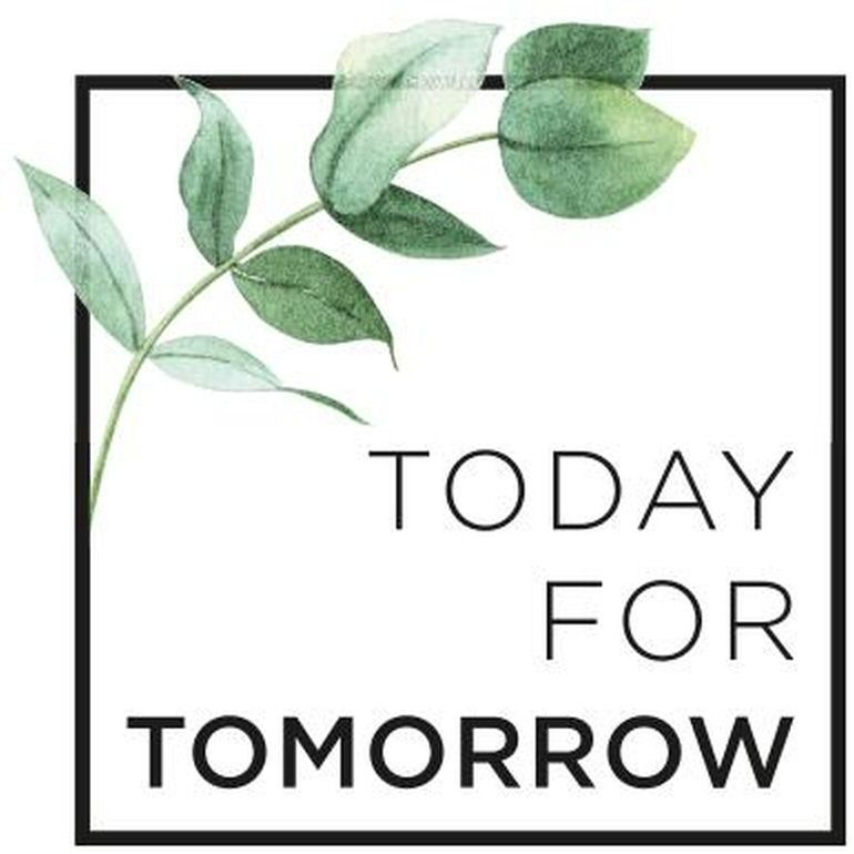 TODAY FOR TOMORROW