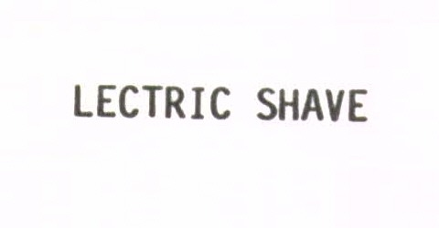 LECTRIC SHAVE