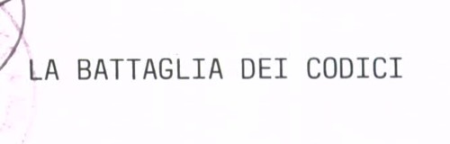 LA BATTAGLIA DEI CODICI