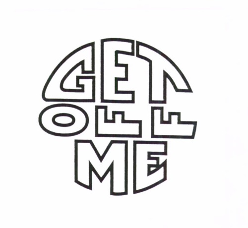GET OFF ME (FIG.)
