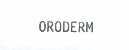 ORODERM