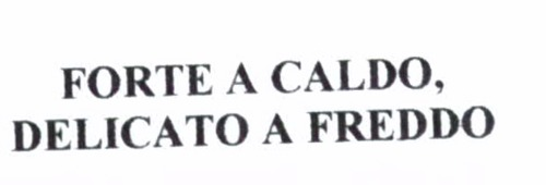 FORTE A CALDO, DELICATO A FREDDO