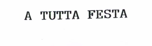 E' COSTITUITO DALLA DICITURA A TUTTA FESTA