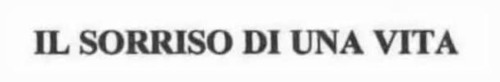 IL SORRISO DI UNA VITA