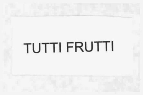 TUTTI FRUTTI