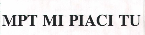 MPT MI PIACI TU