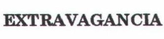EXTRAVAGANCIA