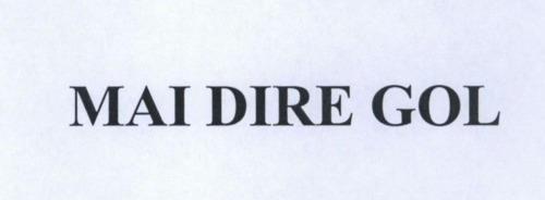MAI DIRE GOL