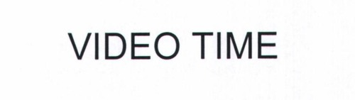 VIDEO TIME