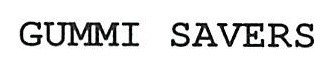 GUMMI SAVERS