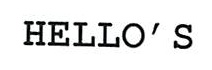 HELLO'S