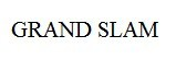 GRAND SLAM