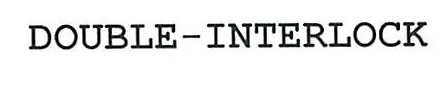 DOUBLE-INTERLOCK