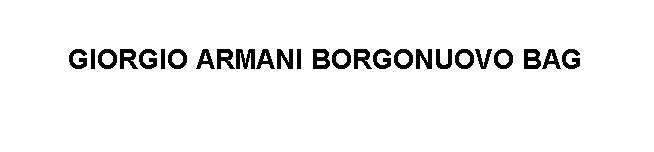 GIORGIO ARMANI BORGONUOVO BAG