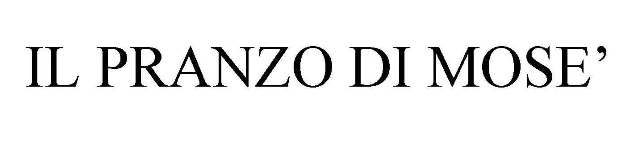IL PRANZO DI MOSE'