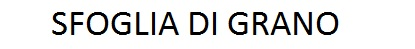 SFOGLIA DI GRANO