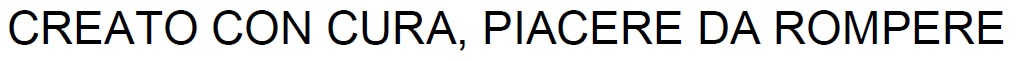 CREATO CON CURA, PIACERE DA ROMPERE
