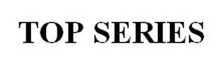 TOP SERIES