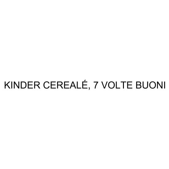 KINDER CEREALÉ, 7 VOLTE BUONI