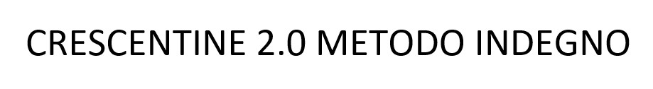 CRESCENTINE 2.0 METODO INDEGNO
