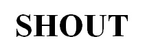 SHOUT