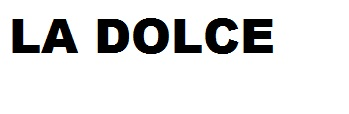 LA DOLCE