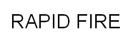 RAPID FIRE