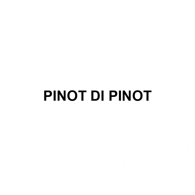 PINOT DI PINOT