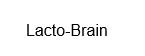 LACTO-BRAIN