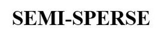 SEMI-SPERSE