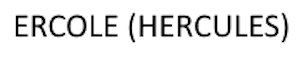 ERCOLE (HERCULES)