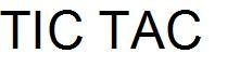 TIC TAC