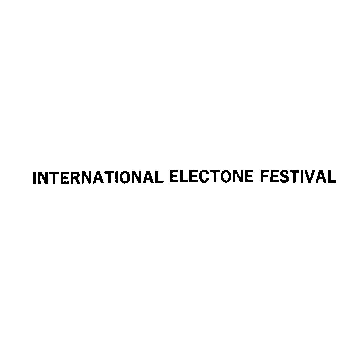 ＩＮＴＥＲＮＡＴＩＯＮＡＬ　ＥＬＥＣＴＯＮＥ　ＦＥＳＴＩＶＡＬ