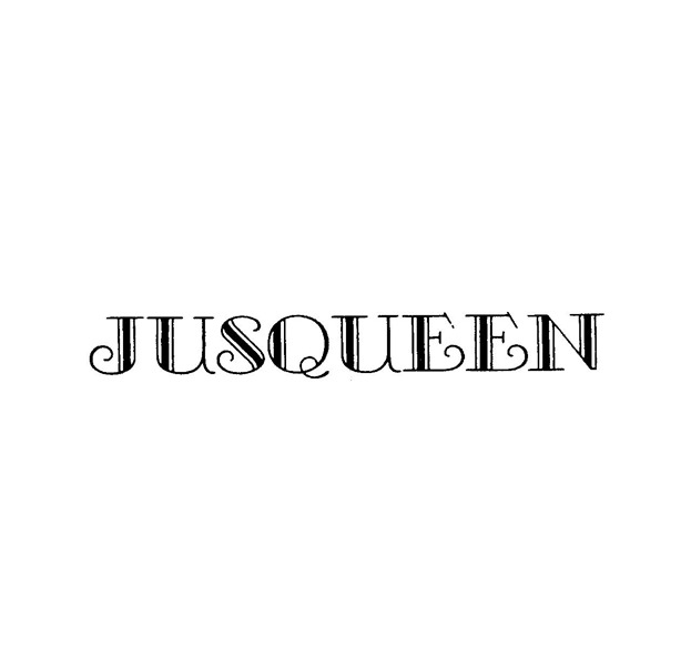 ＪＵＳＱＵＥＥＮ
