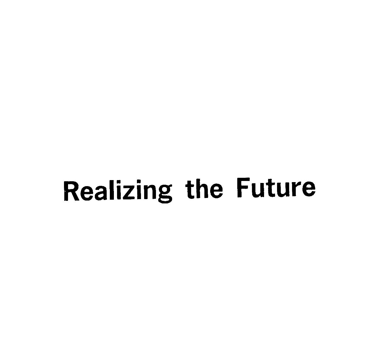 Ｒｅａｌｉｚｉｎｇ　ｔｈｅ　Ｆｕｔｕｒｅ