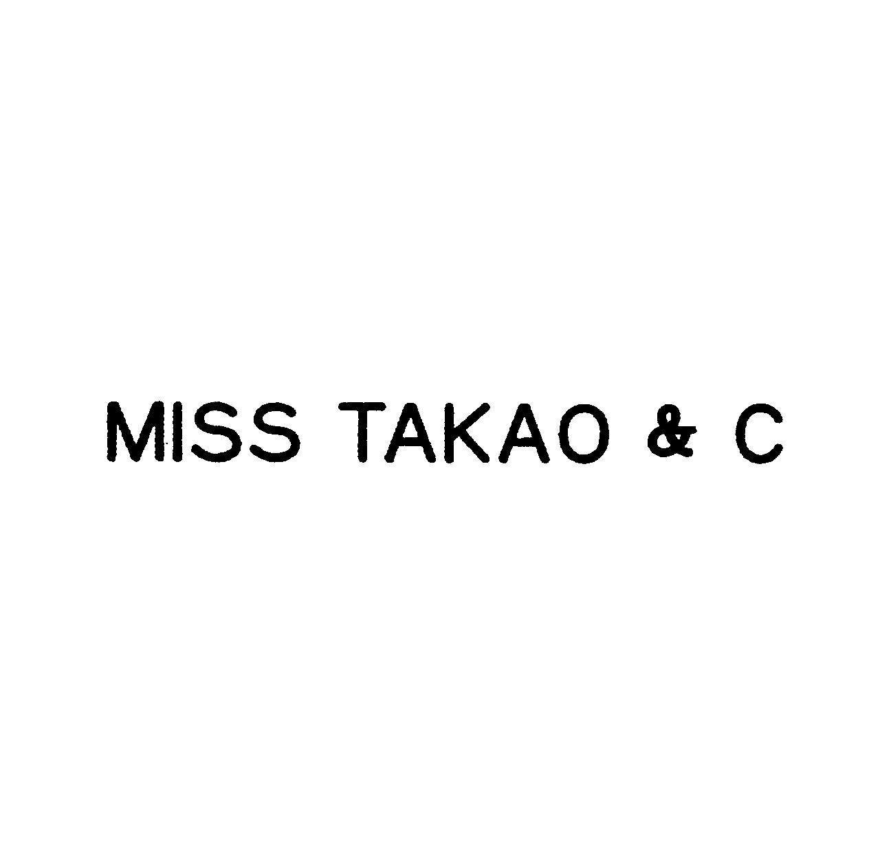 ＭＩＳＳ　ＴＡＫＡＯ　＆　Ｃ