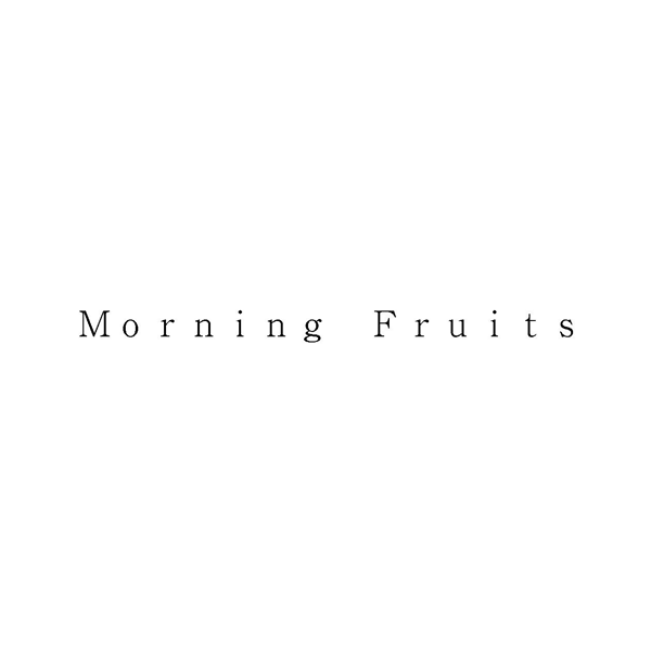 Ｍｏｒｎｉｎｇ　Ｆｒｕｉｔｓ