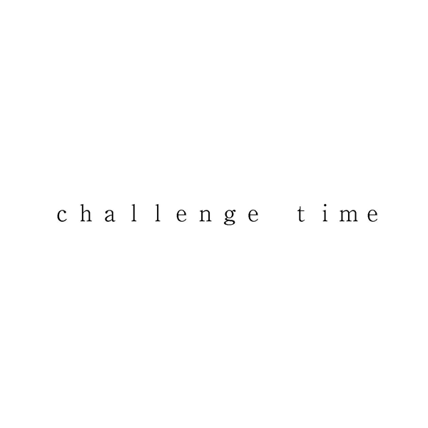 ｃｈａｌｌｅｎｇｅ　ｔｉｍｅ