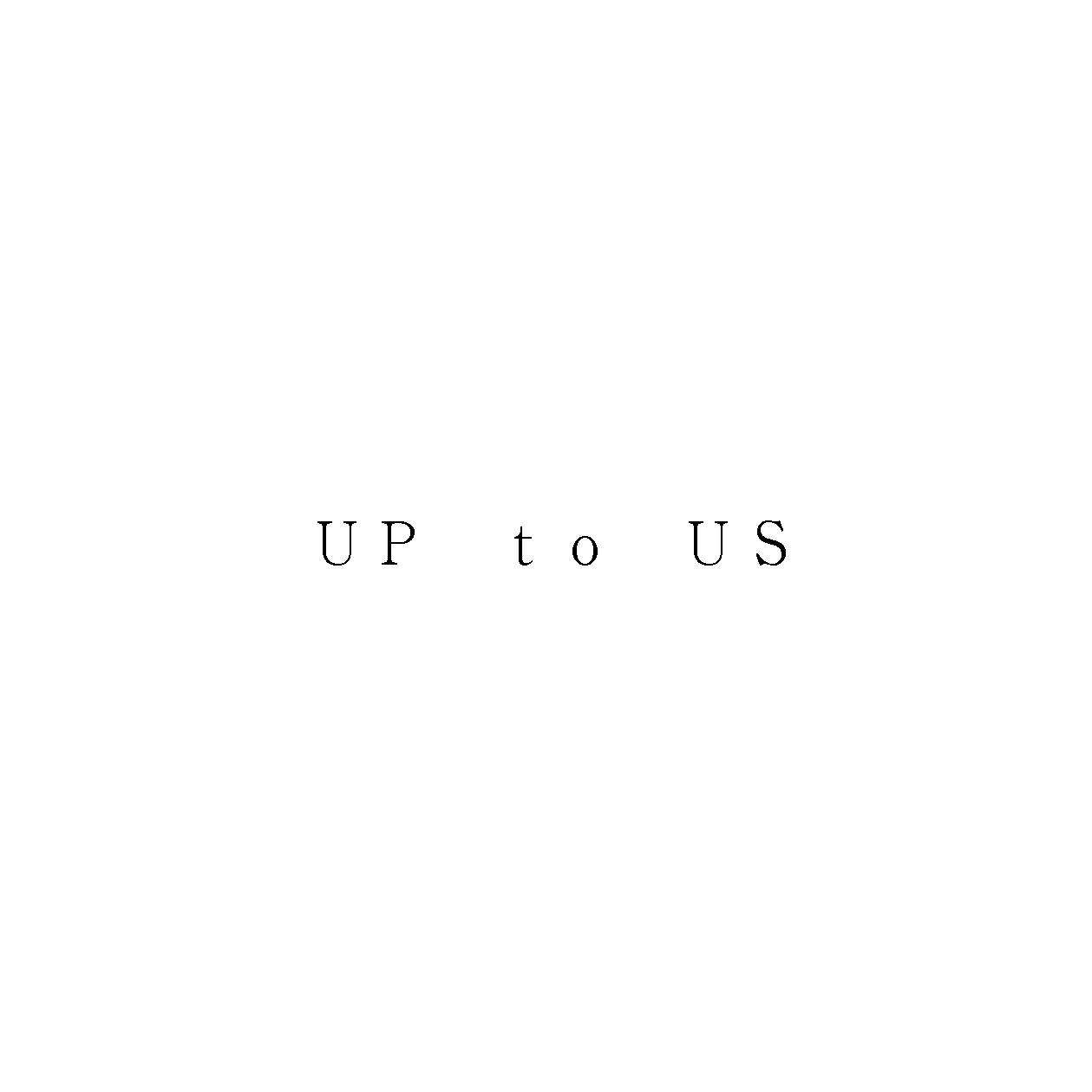 ＵＰ　ｔｏ　ＵＳ