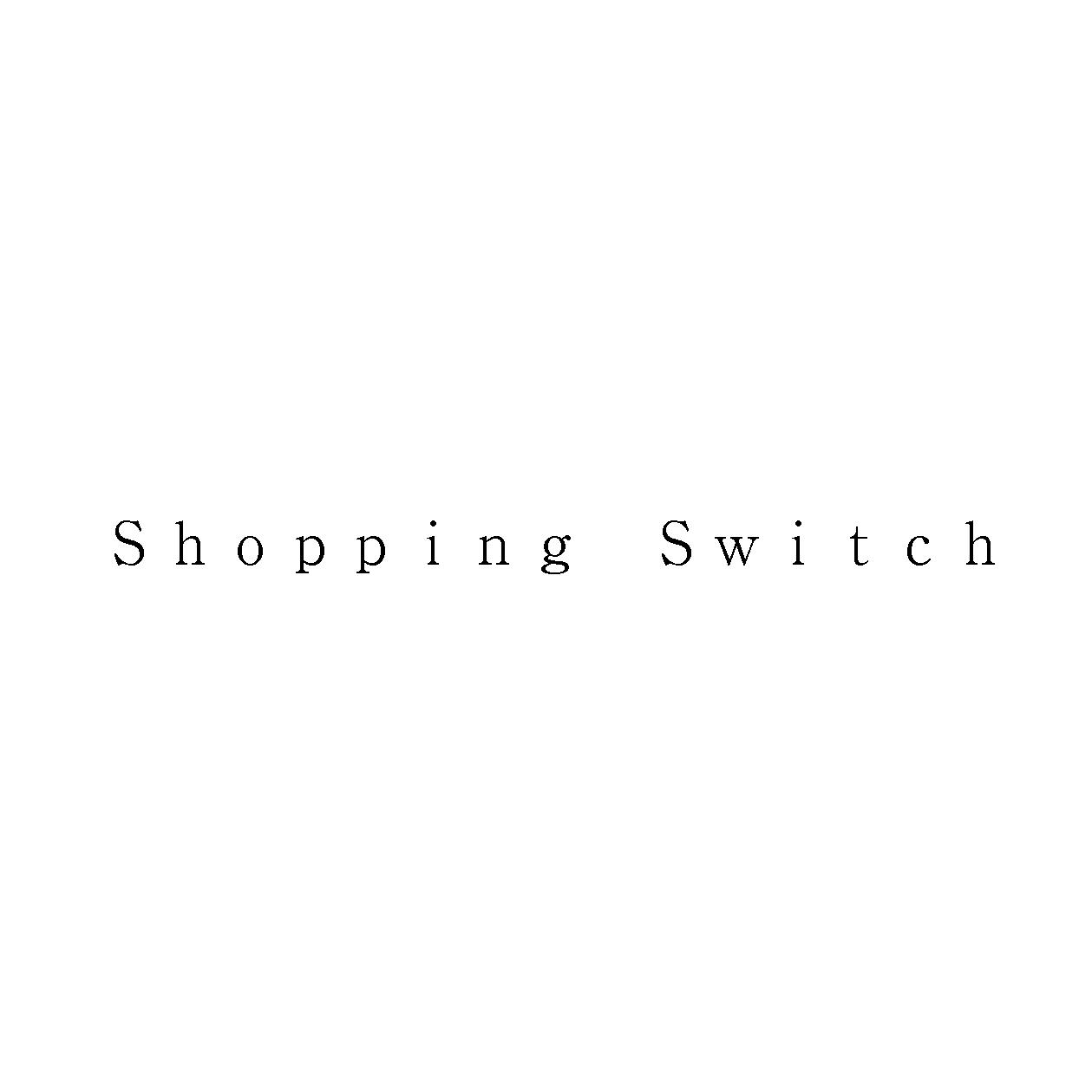 Ｓｈｏｐｐｉｎｇ　Ｓｗｉｔｃｈ